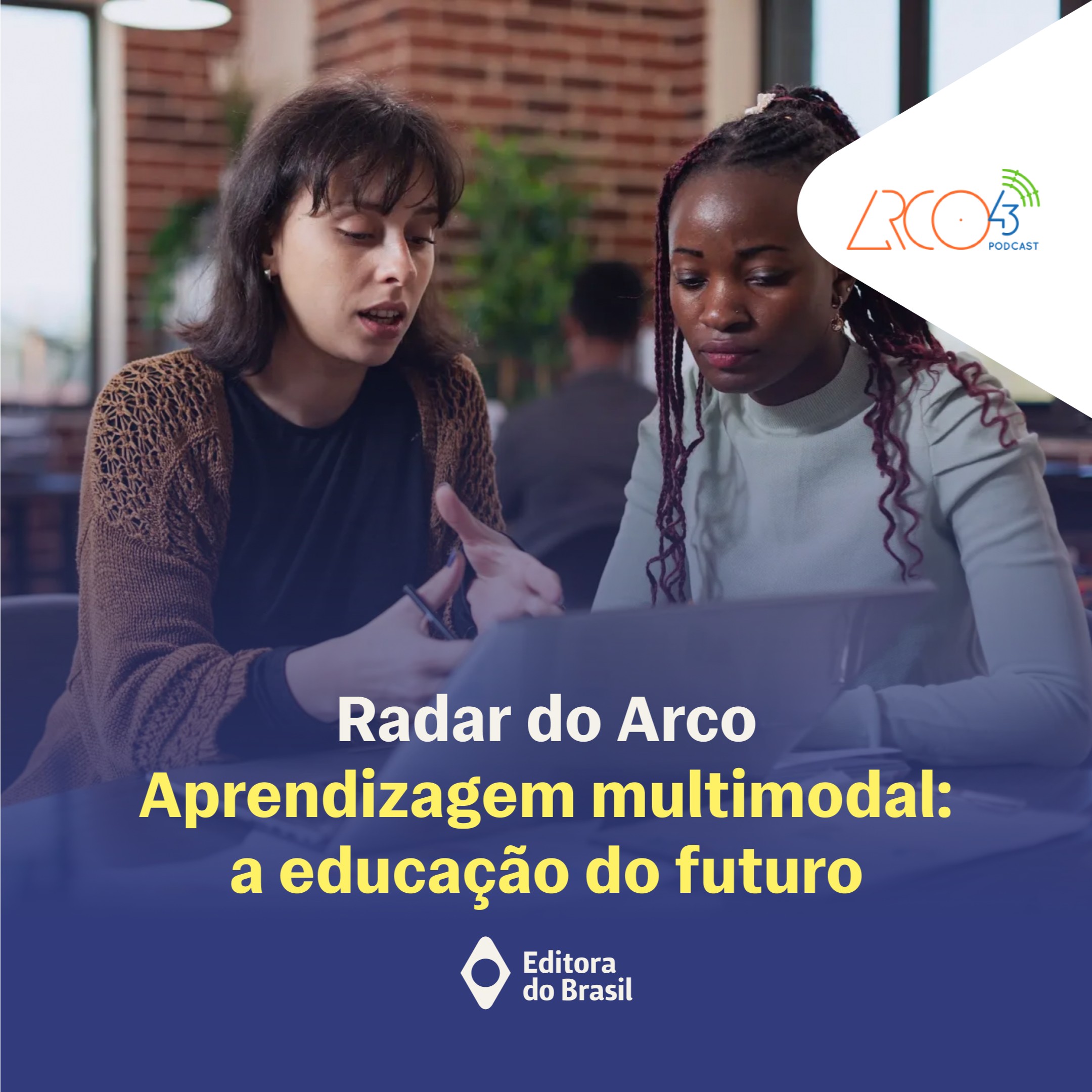 Radar do Arco43 #4 | Aprendizagem multimodal: a educação do futuro