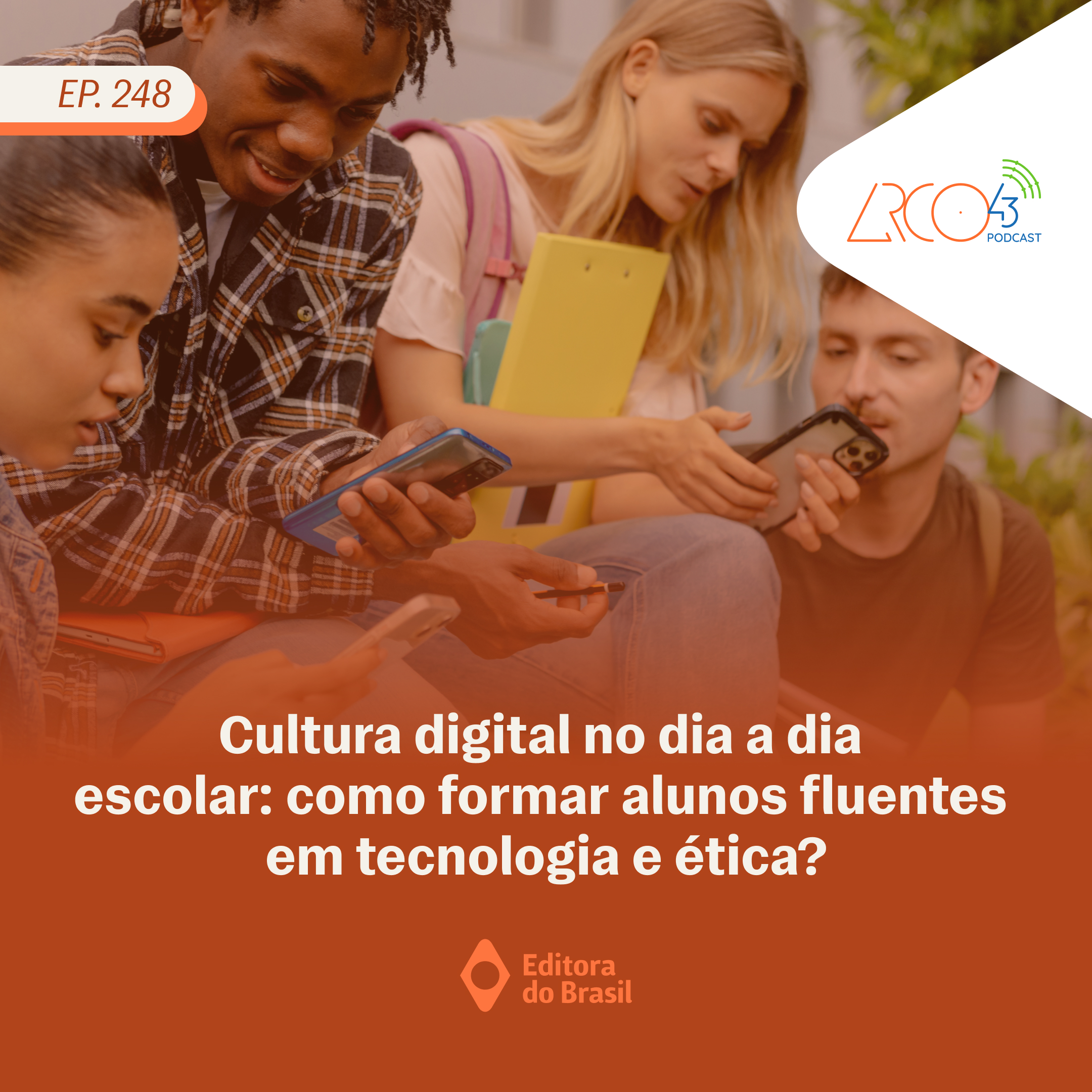 Arco43 #248 | Cultura digital na escola: como formar alunos fluentes em tecnologia e ética?
